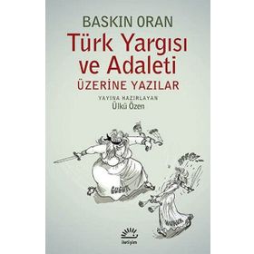 TÜRK YARGISI VE ADALETI ÜZERINE YAZILAR - BASKIN ORAN