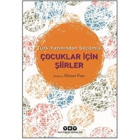 Türk Yazınından Seçilmiş Çocuklar İçin Şiirler - Memet Fuat Bengü
