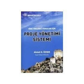 Türk Yüklenici Firmaları İçin Proje Yönetimi Sistemi-Ahmet G. Özışık