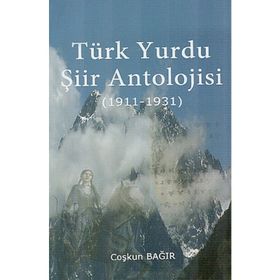 Türk Yurdu Şiir Antolojısi - Coşkun Bağır
