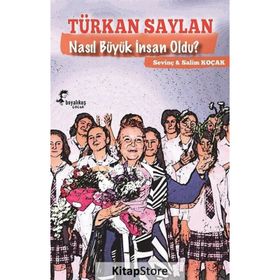 Türkan Saylan Nasıl Büyük İnsan Oldu? - Sevinç Koçak Salim Koçak