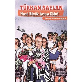 Türkan Saylan Nasıl Büyük İnsan Oldu? - Sevinç Koçak Salim Koçak