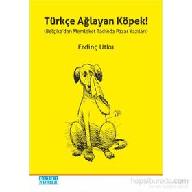 Türkçe Ağlayan Köpek! - Erdinç Utku