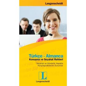 TÜRKÇE-ALMANCA KONUŞMA VE SEYAHAT REHBERI SEYAHAT VE GÜNDELİK HAYATTA KARŞILAŞILABİLECEK DURUMLAR - LANGENSCHEIDT