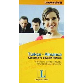 TÜRKÇE-ALMANCA KONUŞMA VE SEYAHAT REHBERI SEYAHAT VE GÜNDELİK HAYATTA KARŞILAŞILABİLECEK DURUMLAR - LANGENSCHEIDT