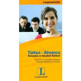 TÜRKÇE-ALMANCA KONUŞMA VE SEYAHAT REHBERI SEYAHAT VE GÜNDELİK HAYATTA KARŞILAŞILABİLECEK DURUMLAR - LANGENSCHEIDT