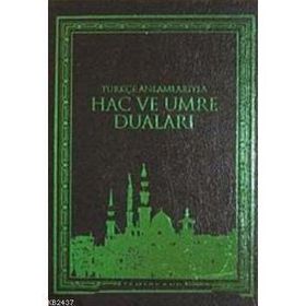 TÜRKÇE ANLAMLARIYLA HAC VE UMRE DUALARI - EYÜP BEYHAN