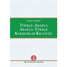 Türkçe Arapça / Arapça Türkçe Karşılıklar Kılavuzu - Osman Düzgün