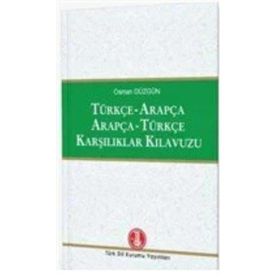Türkçe Arapça / Arapça Türkçe Karşılıklar Kılavuzu - Osman Düzgün