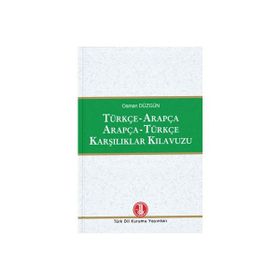 Türkçe Arapça / Arapça Türkçe Karşılıklar Kılavuzu - Osman Düzgün