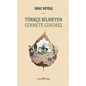 Türkçe Bilmeyen Cennete Giremez - Nihat Boydaş