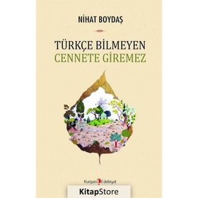 Türkçe Bilmeyen Cennete Giremez - Nihat Boydaş