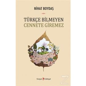 Türkçe Bilmeyen Cennete Giremez - Nihat Boydaş
