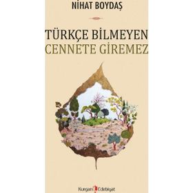 Türkçe Bilmeyen Cennete Giremez - Nihat Boydaş
