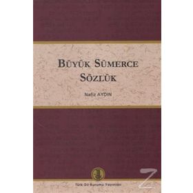 Türkçe Büyük Sümerce Sözlük - Nafiz Aydın Altınordu Yayınları