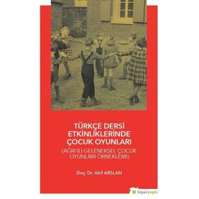 Türkçe Dersi Etkinliklerinde Çocuk Oyunları - Akif Arslan