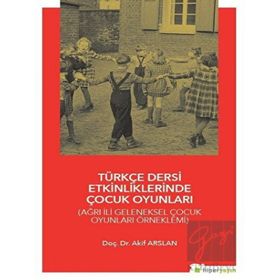 Türkçe Dersi Etkinliklerinde Çocuk Oyunları - Akif Arslan