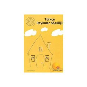 TÜRKÇE DEYIMLER SÖZLÜĞÜ - AHMET KÖKLÜGİLLER