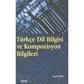 TÜRKÇE DIL BILGISI VE KOMPOZISYON BILGILERI - REŞİT KESKIN
