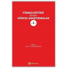 Türkçe Eğitimi ile İlgili Güncel Araştırmalar - Sedat Maden