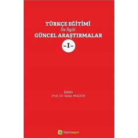 Türkçe Eğitimi ile İlgili Güncel Araştırmalar - Sedat Maden