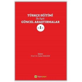 Türkçe Eğitimi ile İlgili Güncel Araştırmalar - Sedat Maden