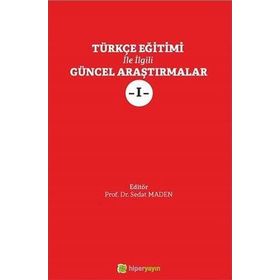 Türkçe Eğitimi ile İlgili Güncel Araştırmalar - Sedat Maden