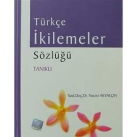 TÜRKÇE İKİLEMELER SÖZLÜĞÜ TANIKLI - NECMI AKYALÇIN