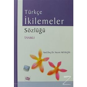 TÜRKÇE İKİLEMELER SÖZLÜĞÜ TANIKLI - NECMI AKYALÇIN