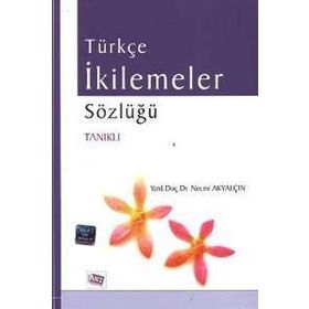 TÜRKÇE İKİLEMELER SÖZLÜĞÜ TANIKLI - NECMI AKYALÇIN