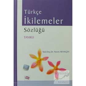TÜRKÇE İKİLEMELER SÖZLÜĞÜ TANIKLI - NECMI AKYALÇIN