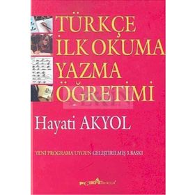 TÜRKÇE İLK OKUMA YAZMA ÖĞRETİMİ - HAYATI AKYOL
