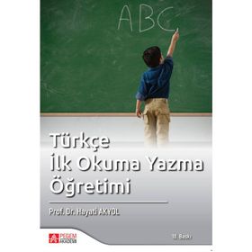 TÜRKÇE İLK OKUMA YAZMA ÖĞRETİMİ - HAYATI AKYOL
