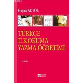 TÜRKÇE İLK OKUMA YAZMA ÖĞRETİMİ - HAYATI AKYOL