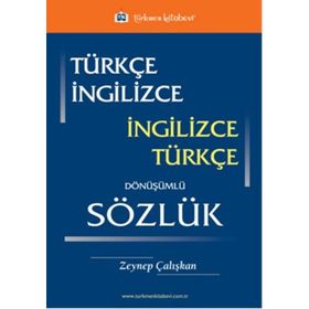 Türkçe - İngilizce - İngilizce - Türkçe Dönüşümlü Sözlük - Zeynep Çalışkan