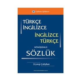 Türkçe - İngilizce - İngilizce - Türkçe Dönüşümlü Sözlük - Zeynep Çalışkan