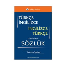 Türkçe - İngilizce - İngilizce - Türkçe Dönüşümlü Sözlük - Zeynep Çalışkan
