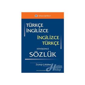 Türkçe - İngilizce - İngilizce - Türkçe Dönüşümlü Sözlük - Zeynep Çalışkan