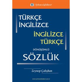 Türkçe - İngilizce - İngilizce - Türkçe Dönüşümlü Sözlük - Zeynep Çalışkan