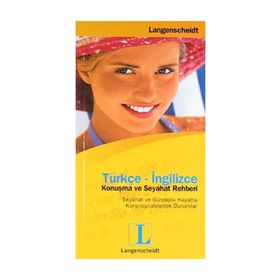 TÜRKÇE-İNGİLİZCE KONUŞMA VE SEYAHAT REHBERI SEYAHAT VE GÜNDELİK HAYATTA KARŞILAŞILABİLECEK DURUMLA - LANGENSCHEIDT