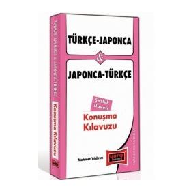 TÜRKÇE - JAPONCA VE JAPONCA - TÜRKÇE KONUŞMA KILAVUZU - MEHMET YILDIRIM