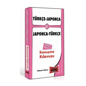 TÜRKÇE - JAPONCA VE JAPONCA - TÜRKÇE KONUŞMA KILAVUZU - MEHMET YILDIRIM