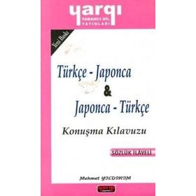 TÜRKÇE - JAPONCA VE JAPONCA - TÜRKÇE KONUŞMA KILAVUZU - MEHMET YILDIRIM