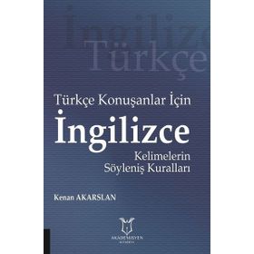 Türkçe Konuşanlar için İngilizce Kelimelerin Söyleniş Kuralları - Kenan Akarslan