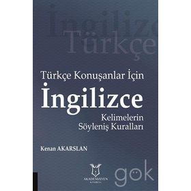 Türkçe Konuşanlar için İngilizce Kelimelerin Söyleniş Kuralları - Kenan Akarslan