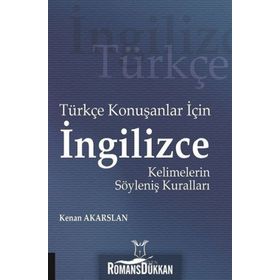 Türkçe Konuşanlar için İngilizce Kelimelerin Söyleniş Kuralları - Kenan Akarslan