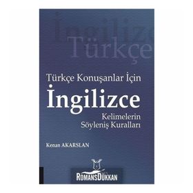 Türkçe Konuşanlar için İngilizce Kelimelerin Söyleniş Kuralları - Kenan Akarslan