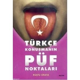 TÜRKÇE KONUŞMANIN PÜF NOKTALARI - RÜŞTÜ ERATA