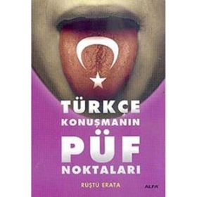 TÜRKÇE KONUŞMANIN PÜF NOKTALARI - RÜŞTÜ ERATA