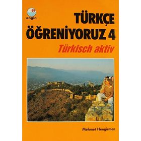 Türkçe Öğreniyoruz 4 Türkisch Aktiv - Mehmet Hengirmen